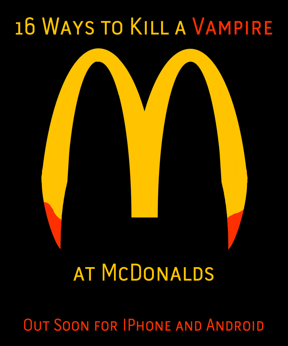 Cover art for "16 Ways to Kill a Vampire at McDonalds" of the famous McDonalds golden arches with sharpened, bloody incisors at the end.